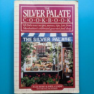 The Silver Palate Cookbook by Julee Rosso & Sheila Lukins
